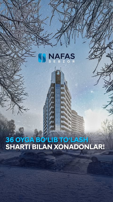 36 oyga bo‘lib to‘lash sharti bilan Nafas Sebzorʼdagi xonadonlar!

Uy sotib olish endi yanada osonlashdi! Zamonaviy va sifatli xonadonlarni 36 oyga bo‘lib to‘lash orqali sotib oling. Nafas Sebzor sizga mukammal infratuzilma, qulay joylashuv va farovon hayotni taklif qiladi!

📍 Manzil: Toshkent, Saiba Xo‘jaeva ko‘chasi, 11
📞 Telefon: 1380
🌍 nafastjm.uz

Рассрочка на 36 месяцев на покупку квартиры в ЖК Nafas Sebzor

Покупка жилья стала еще доступнее! Приобретайте современные и качественные квартиры в ЖК Nafas Sebzor в рассрочку на 36 месяцев. Прекрасная инфраструктура, удобное расположение и комфортный образ жизни ждут вас!

📍 Адрес: Ташкент, ул. Саиба Ходжаева, 11
📞 Телефон: 1380
🌍 nafastjm.uz